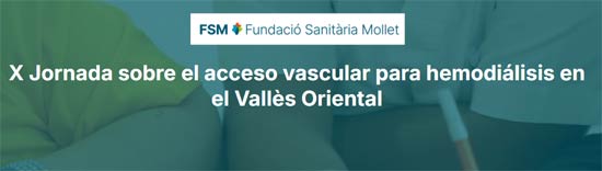X JORNADA SOBRE EL ACCESO VASCULAR PARA HEMODIÁLISIS EN EL VALLÉS ORIENTAL